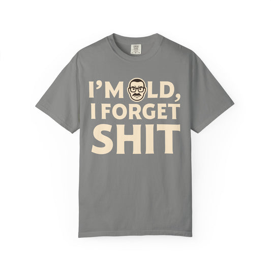 "I Forget Sh*t" Men's T-Shirt – Funny Aging Humor Tee, Birthday Gift