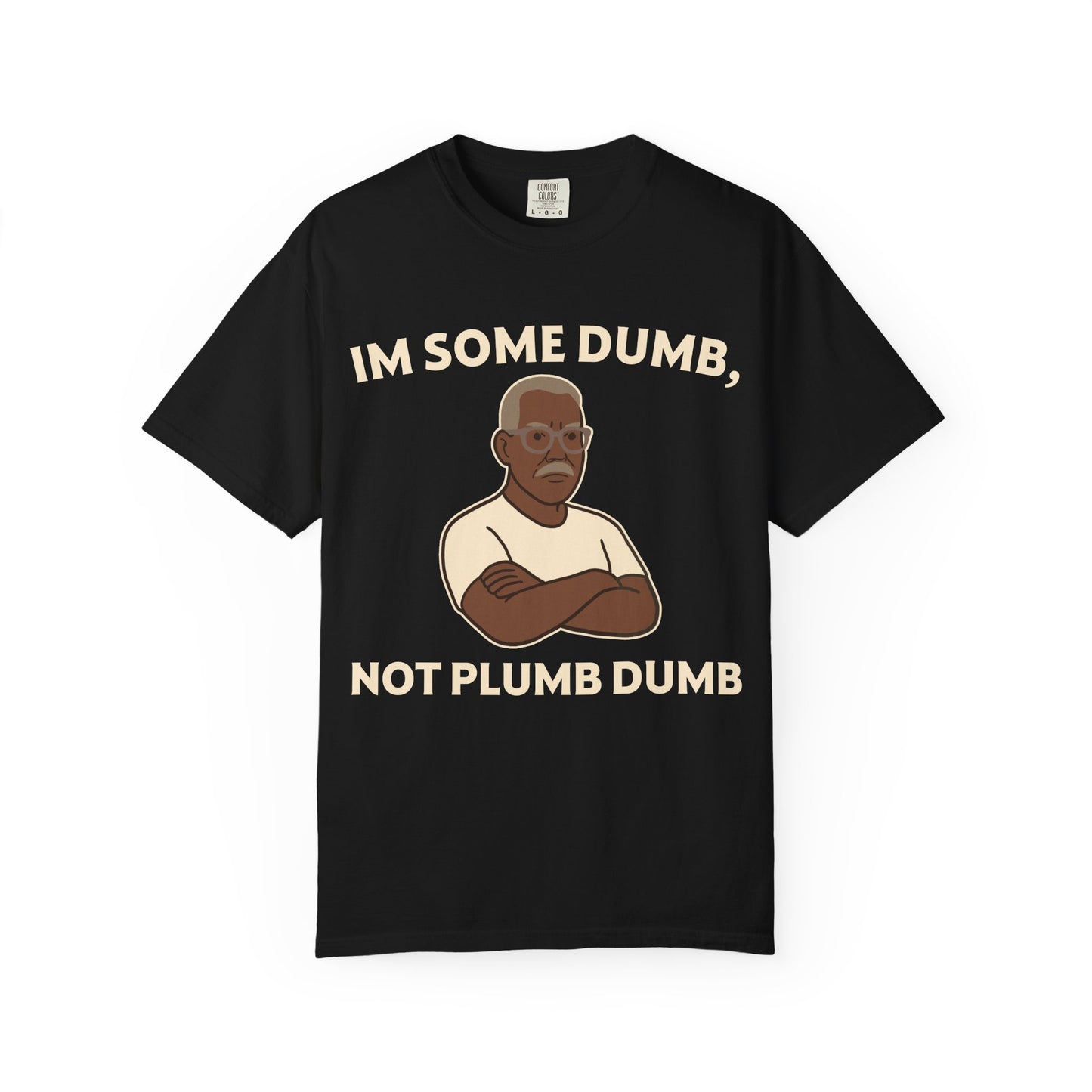 "I'm Some Dumb, Not Plumb Dumb" Men's T-Shirt (B) – Funny Humor Tee for Men