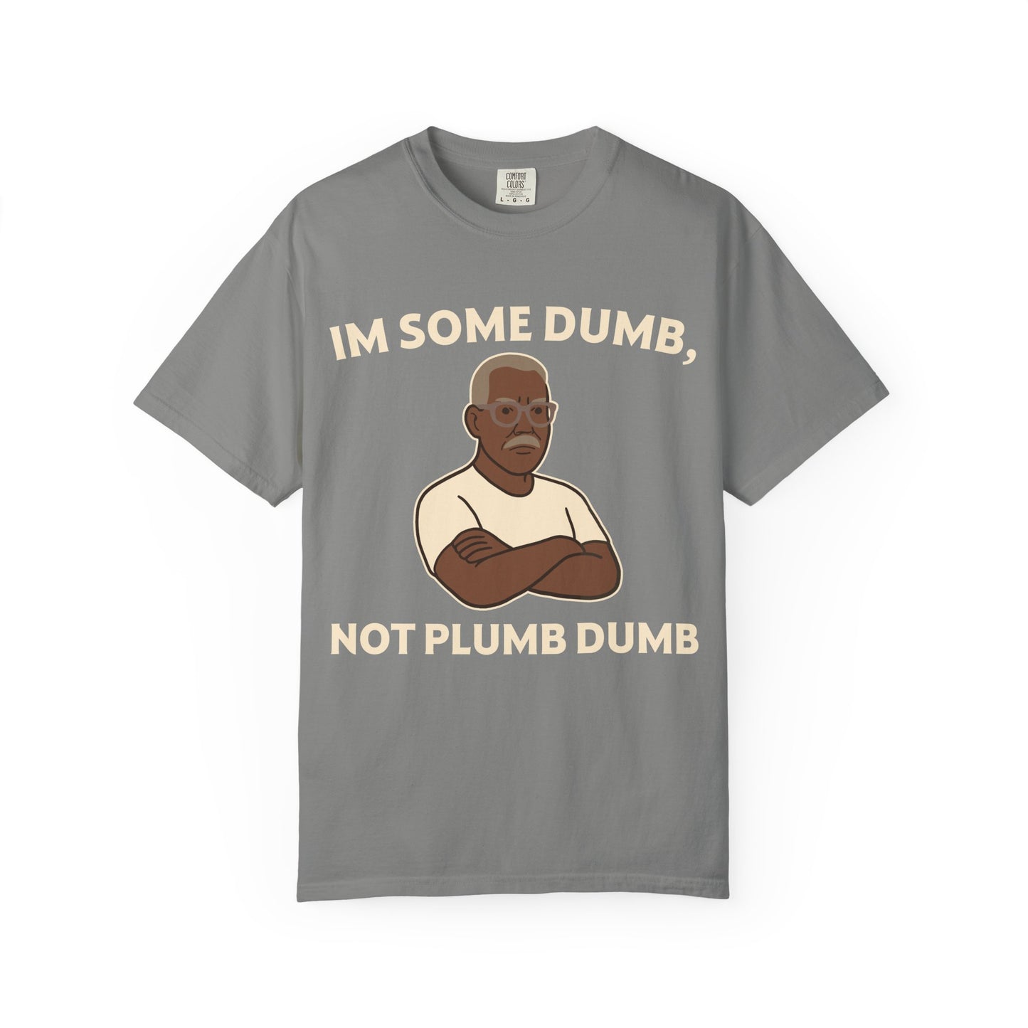 "I'm Some Dumb, Not Plumb Dumb" Men's T-Shirt (B) – Funny Humor Tee for Men