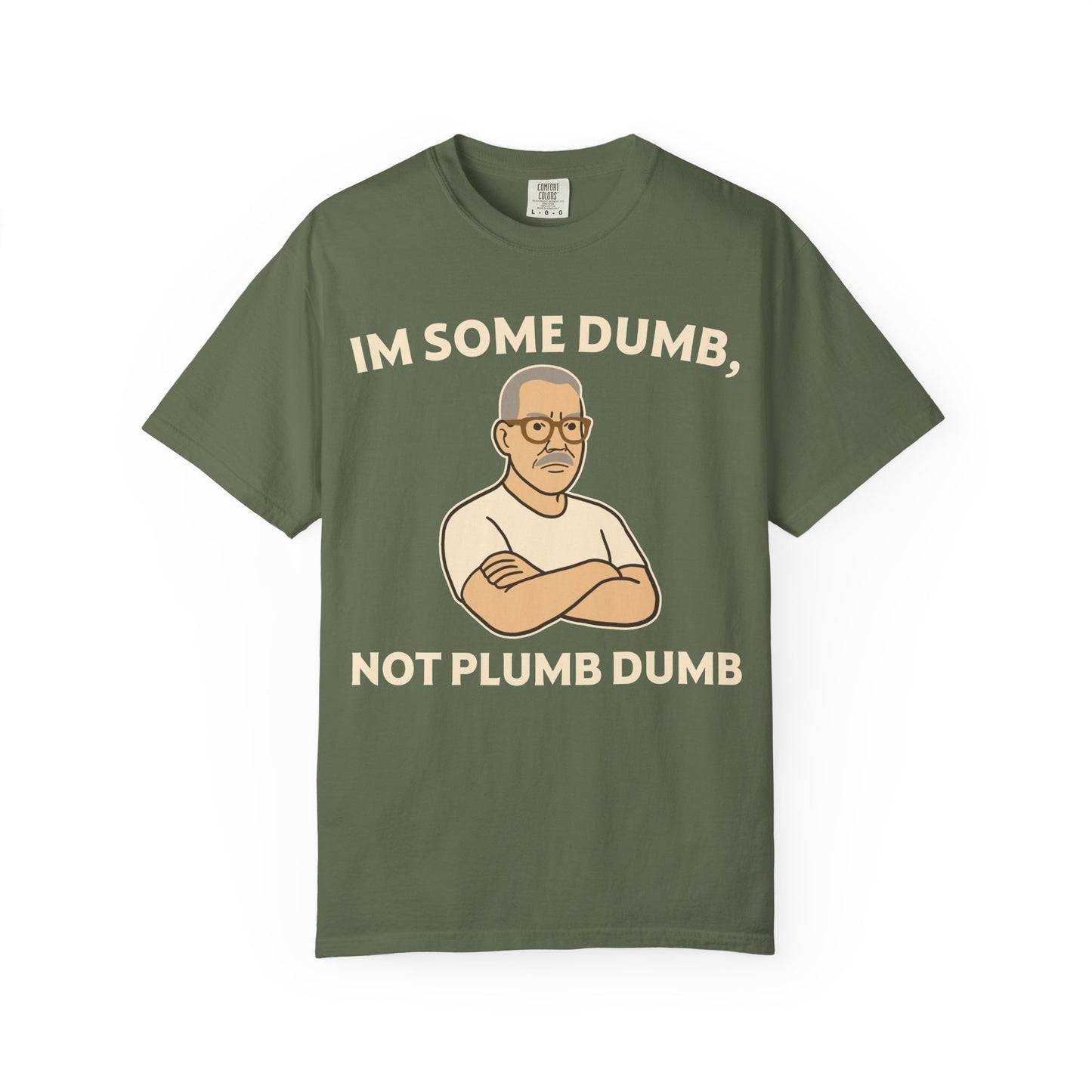 "I'm Some Dumb, Not Plumb Dumb" Men's T-Shirt (W) – Funny Humor Tee for Men